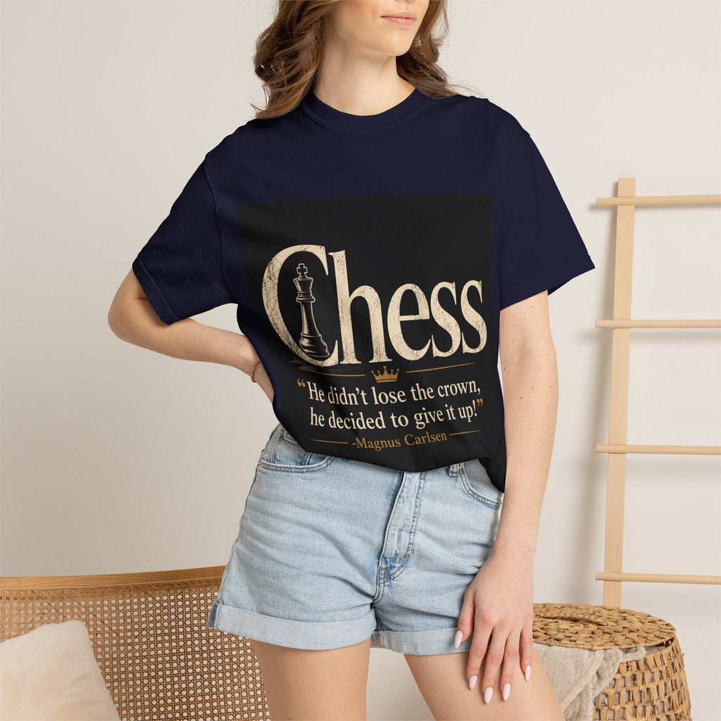 Chess Quote T-Shirt — “He didn't lose the crown, he decided to give it up” Magnus Carlsen