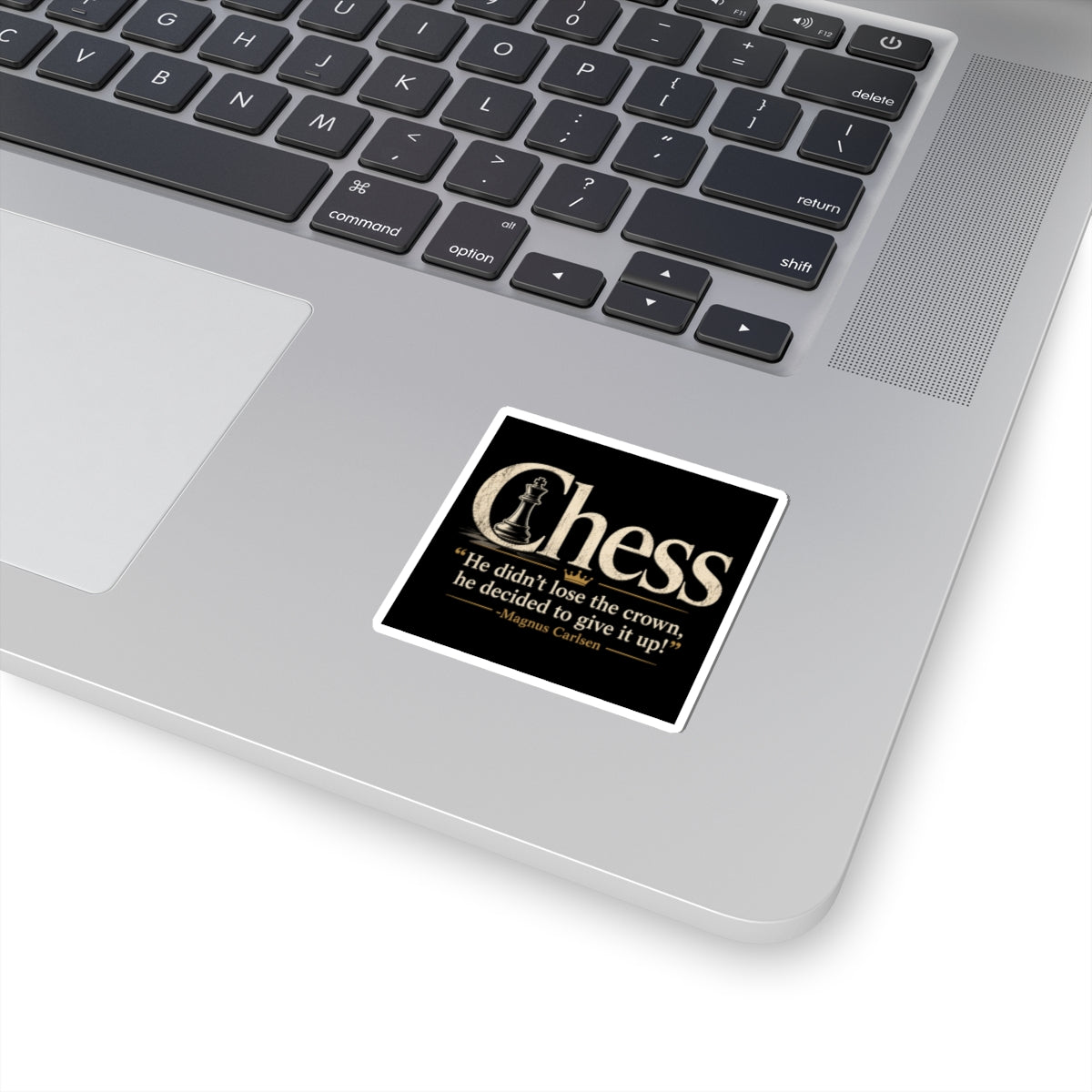 Chess Quote Kiss-Cut Sticker — “He didn’t lose the crown, he decided to give it up!” (Magnus Carlsen)