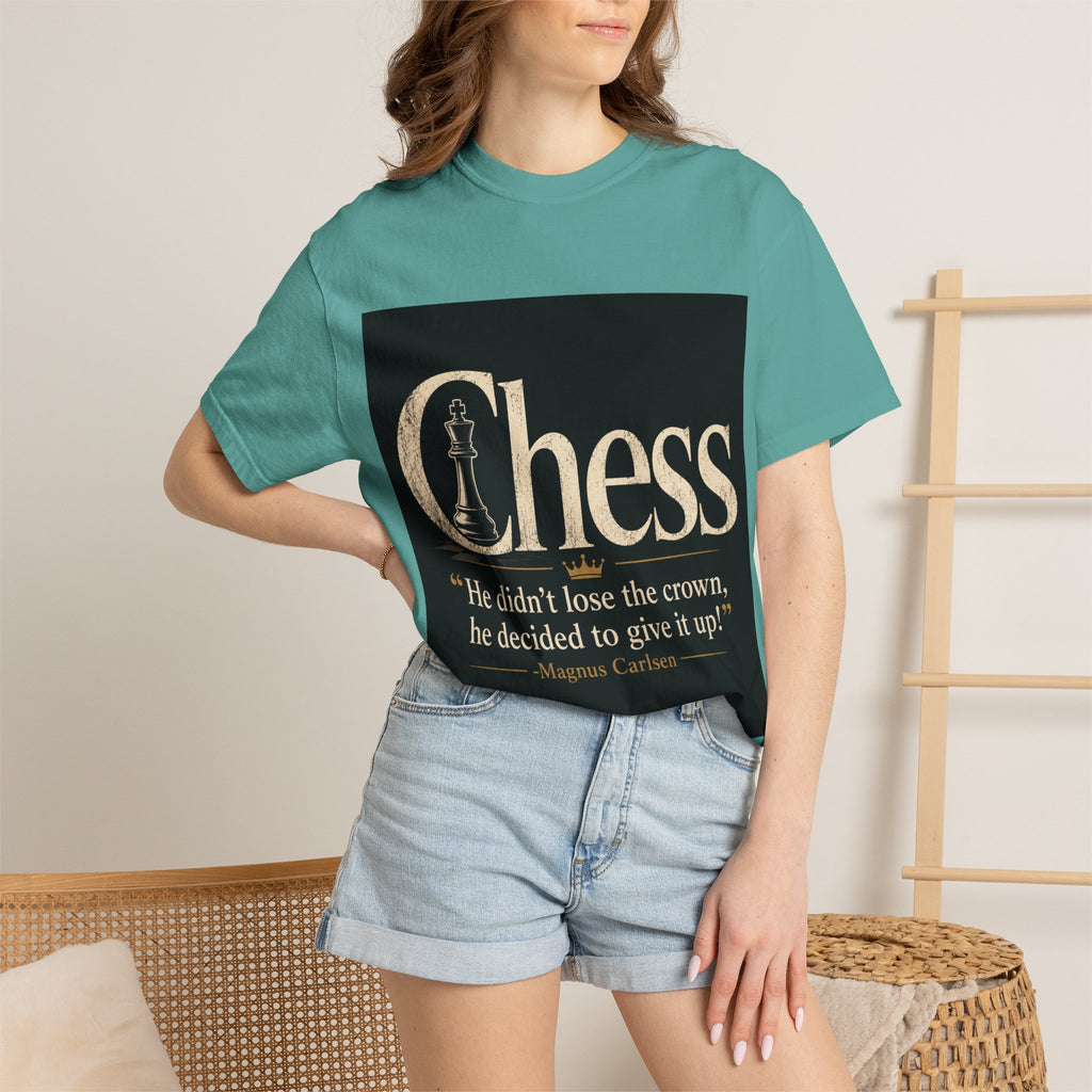 Chess Quote T-Shirt — “He didn't lose the crown, he decided to give it up” Magnus Carlsen