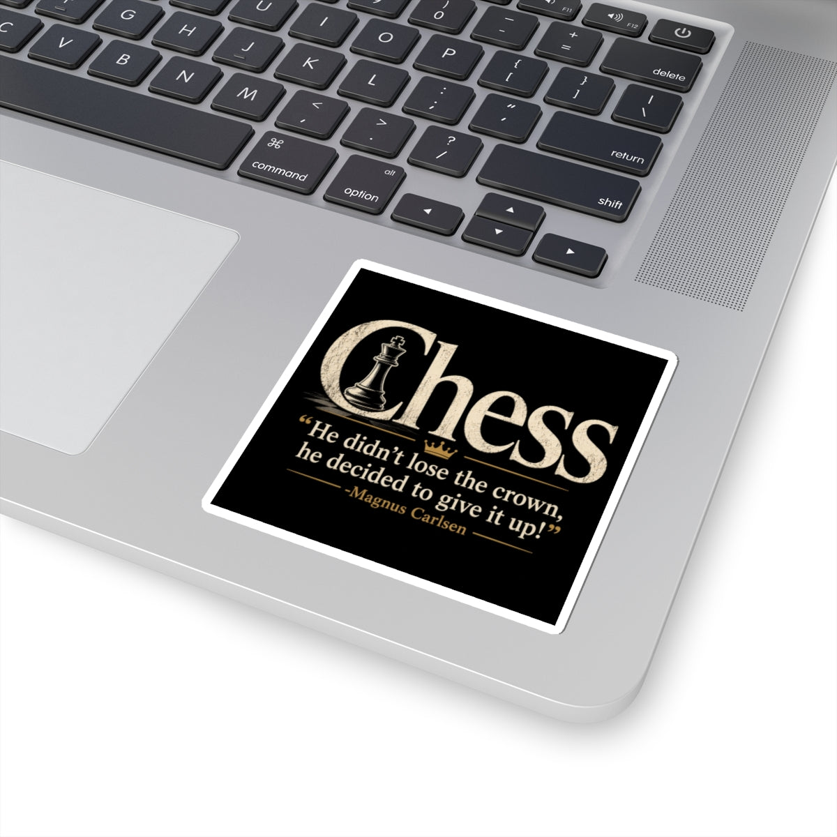 Chess Quote Kiss-Cut Sticker — “He didn’t lose the crown, he decided to give it up!” (Magnus Carlsen)