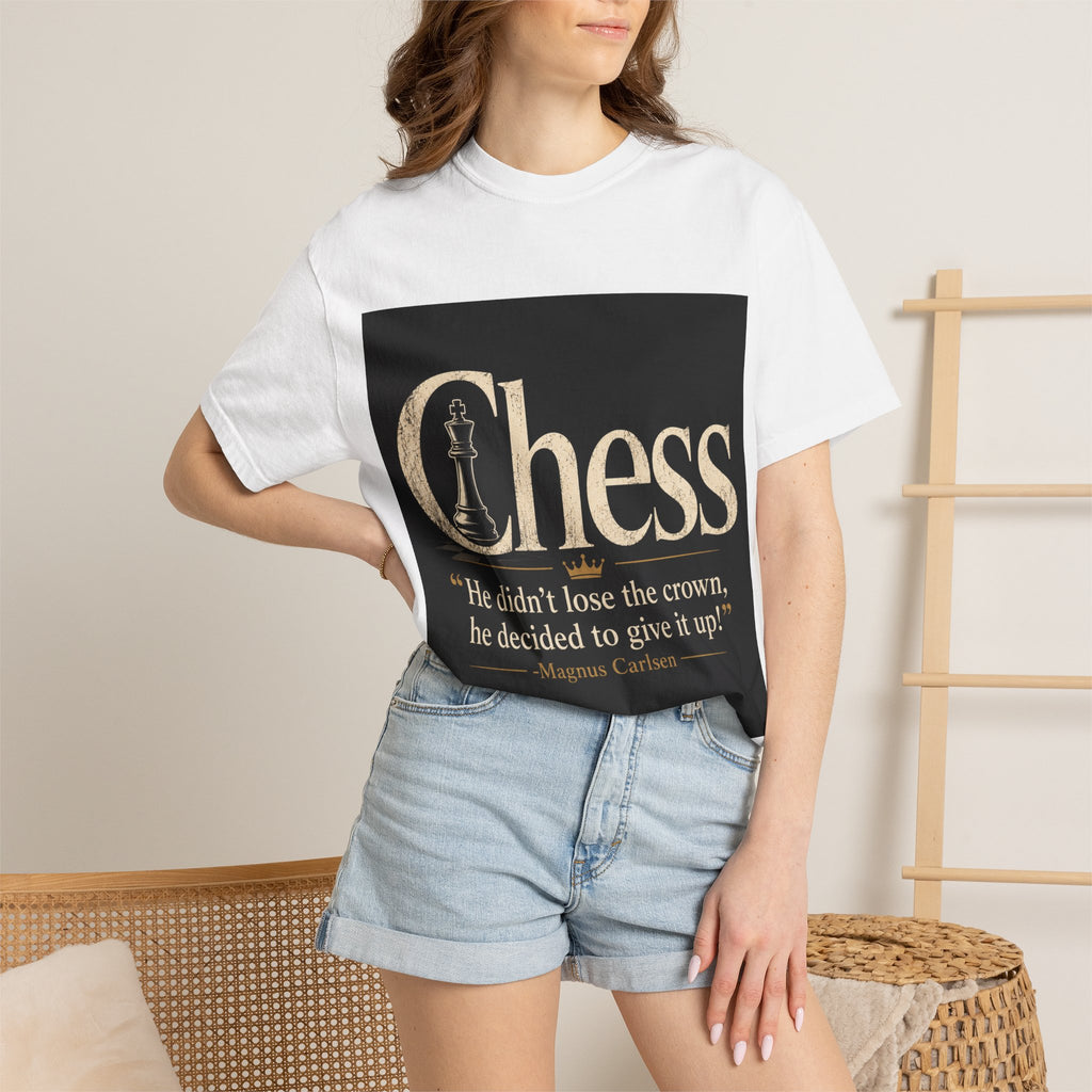 Chess Quote T-Shirt — “He didn't lose the crown, he decided to give it up” Magnus Carlsen