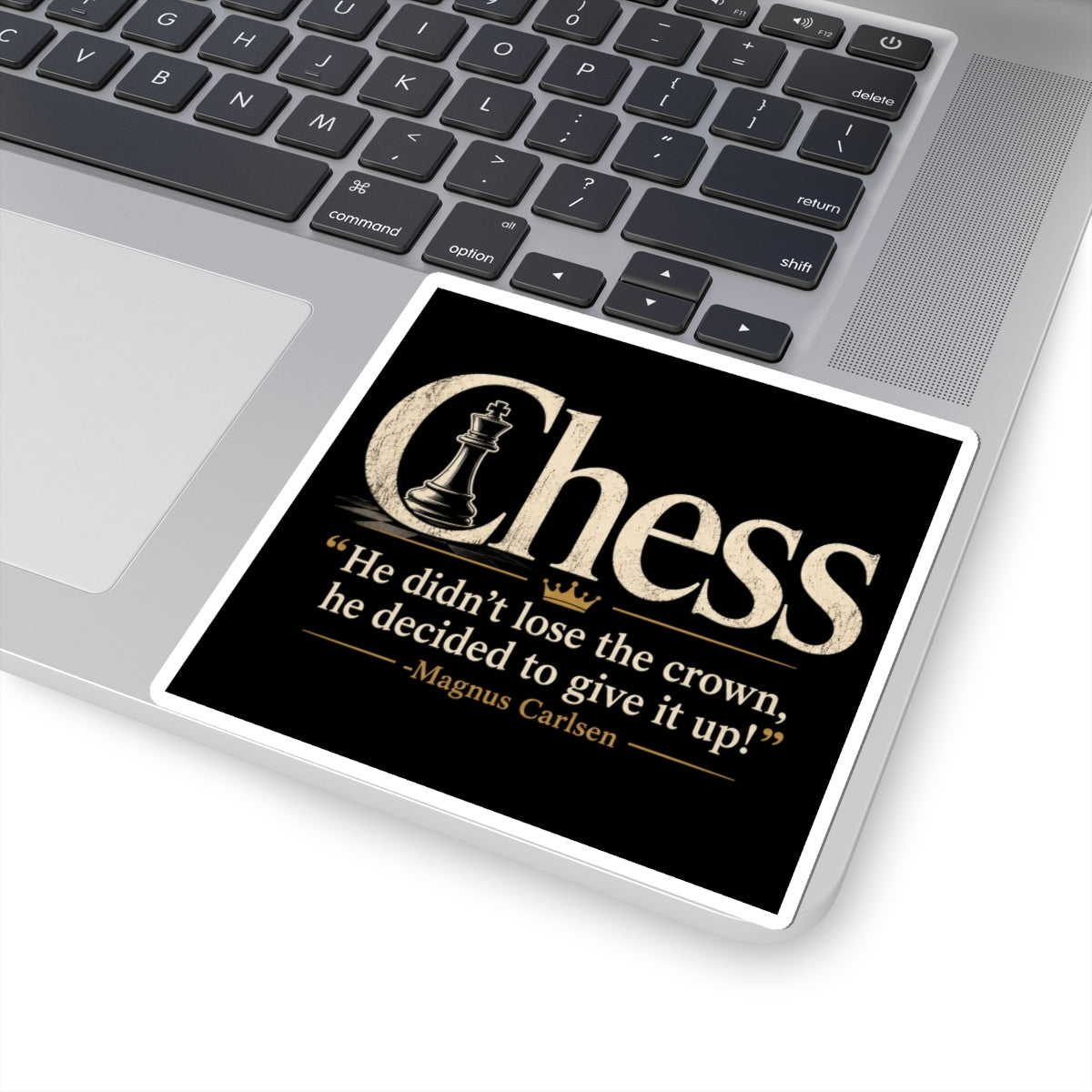 Chess Quote Kiss-Cut Sticker — “He didn’t lose the crown, he decided to give it up!” (Magnus Carlsen)